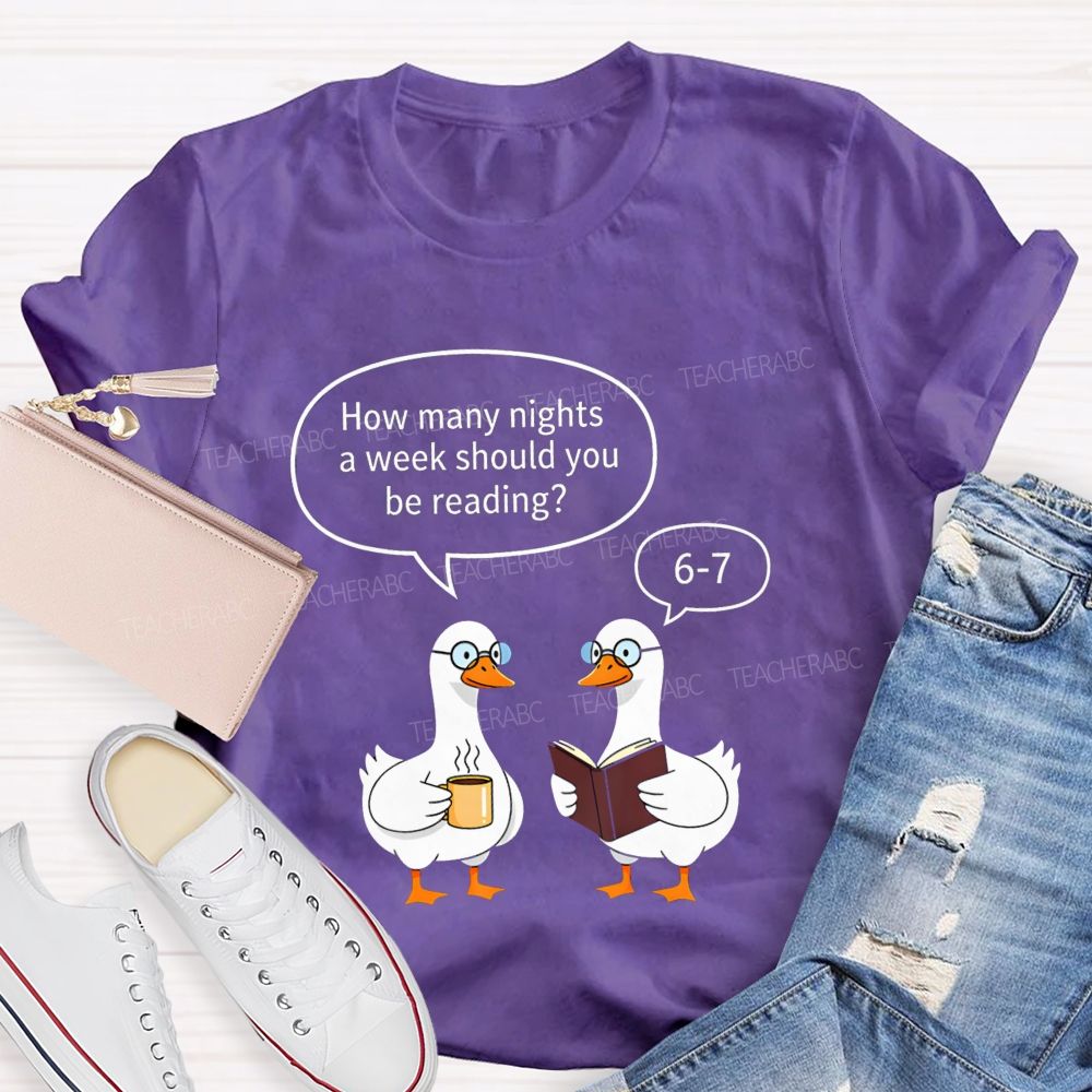 How Many Nights A Week Should You Be Reading 6‑7 Goose Reading Joke T-shirt