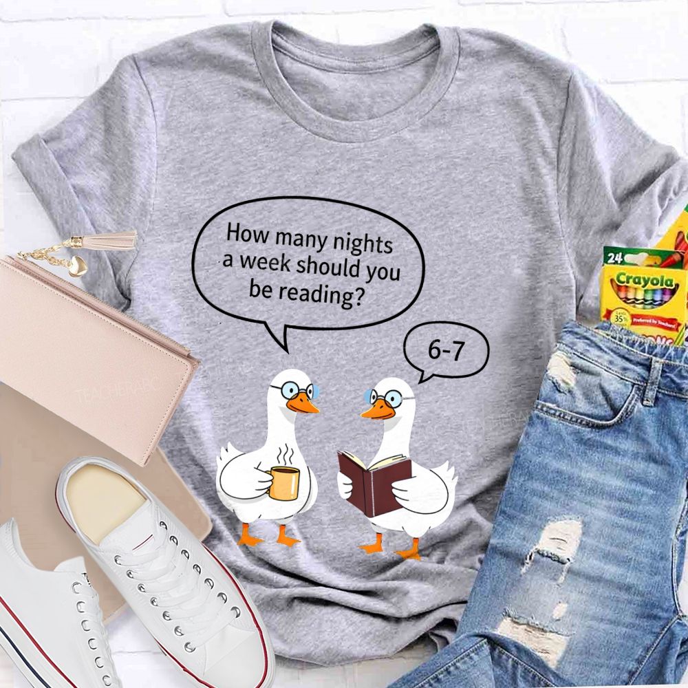How Many Nights A Week Should You Be Reading 6‑7 Goose Reading Joke T-shirt