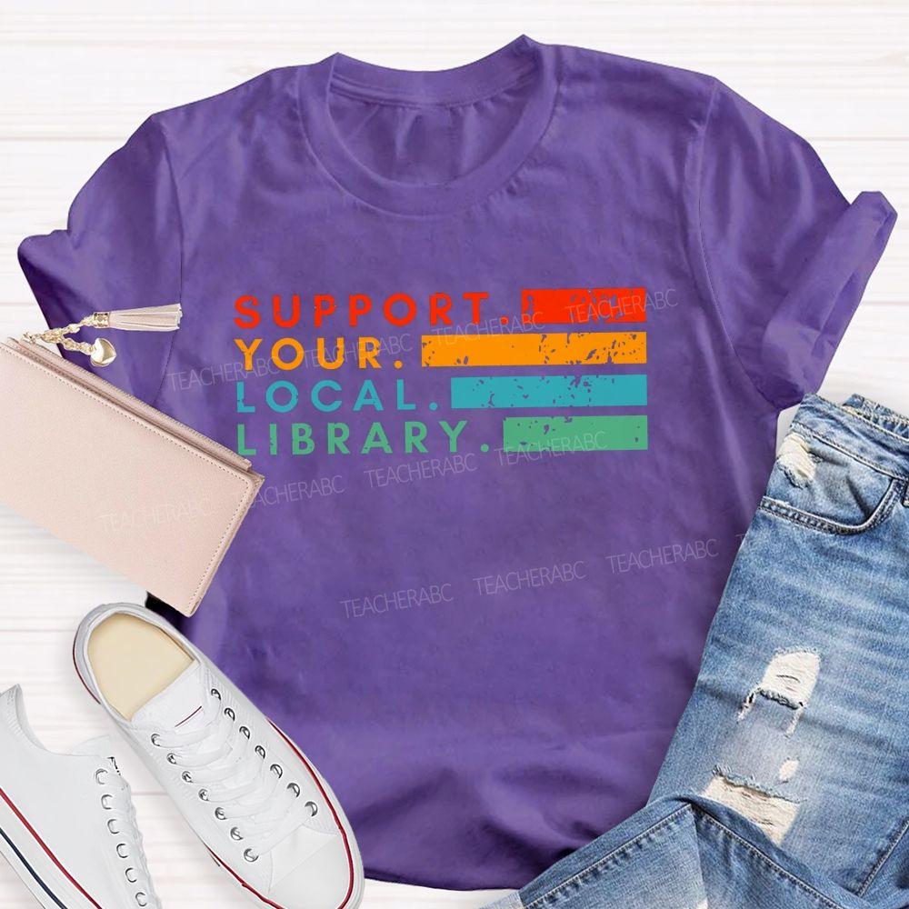 Support Your Local Library Libraries Are Heart Of The Community T-shirt