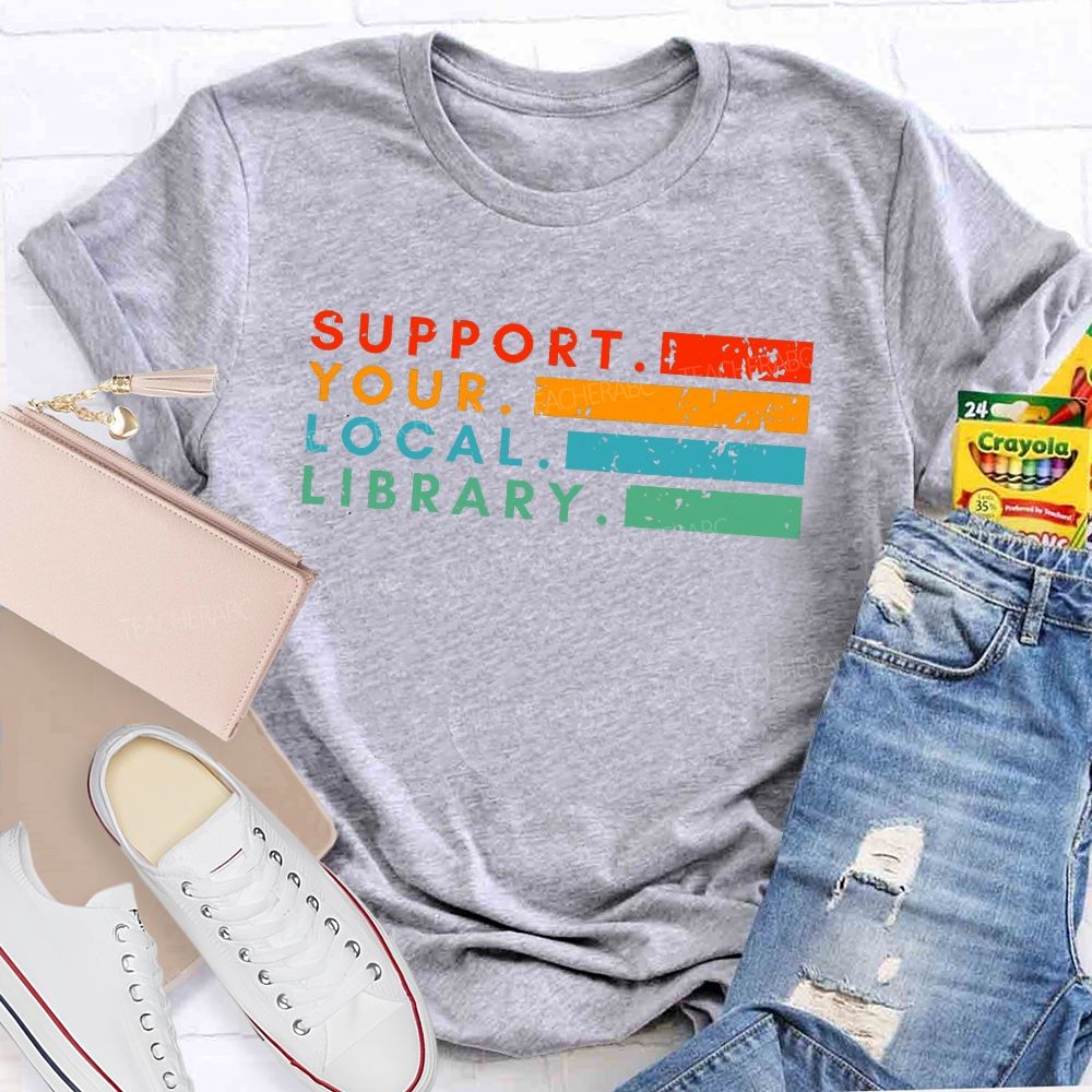 Support Your Local Library Libraries Are Heart Of The Community T-shirt
