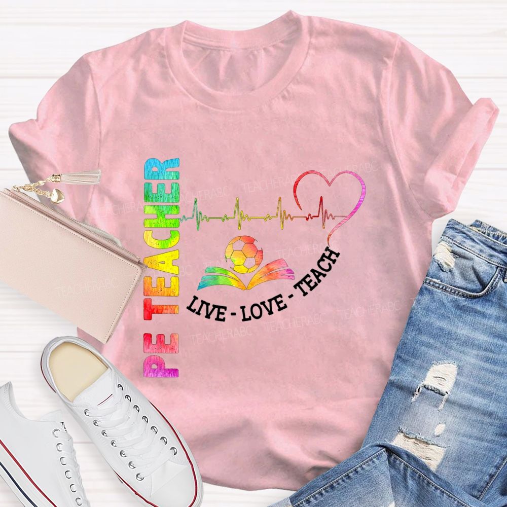 Pe Teacher Live Love Teach Heartbeat Soccer Rainbow Teacher T-shirt