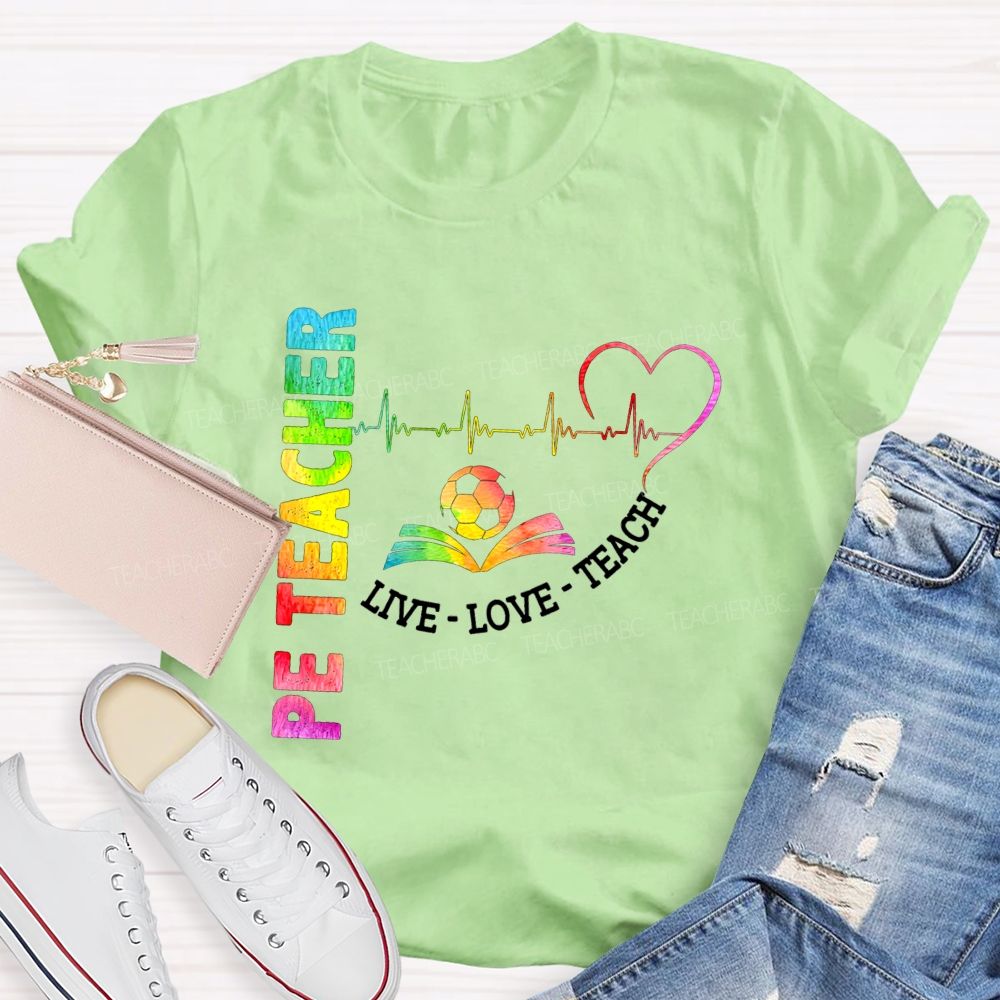 Pe Teacher Live Love Teach Heartbeat Soccer Rainbow Teacher T-shirt