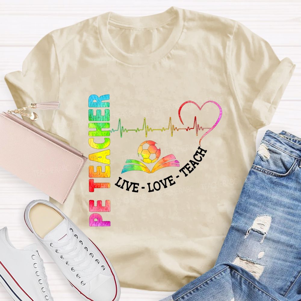 Pe Teacher Live Love Teach Heartbeat Soccer Rainbow Teacher T-shirt