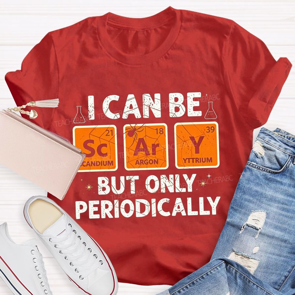 I Can Be Scary But Only Periodically Science Halloween Teacher T-shirt