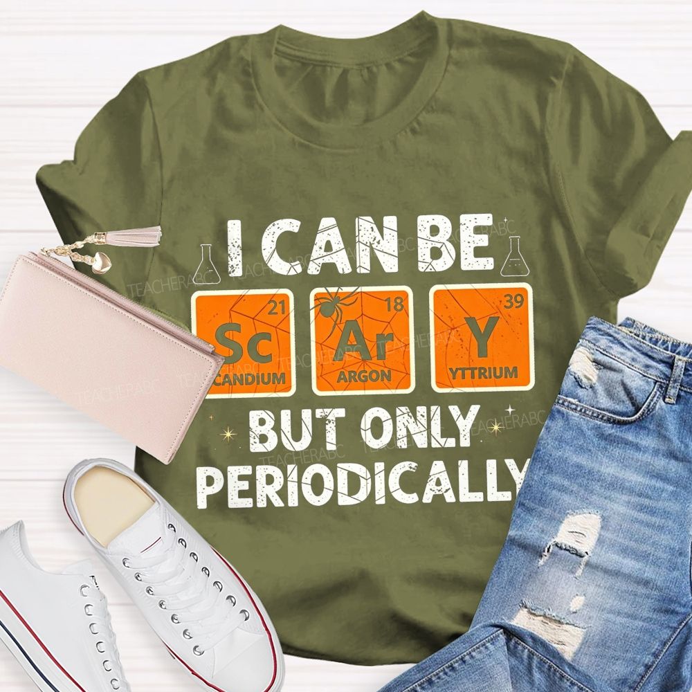 I Can Be Scary But Only Periodically Science Halloween Teacher T-shirt