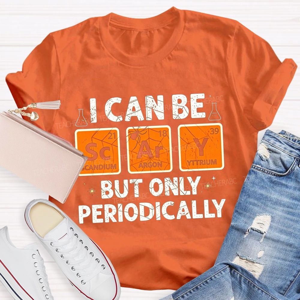 I Can Be Scary But Only Periodically Science Halloween Teacher T-shirt