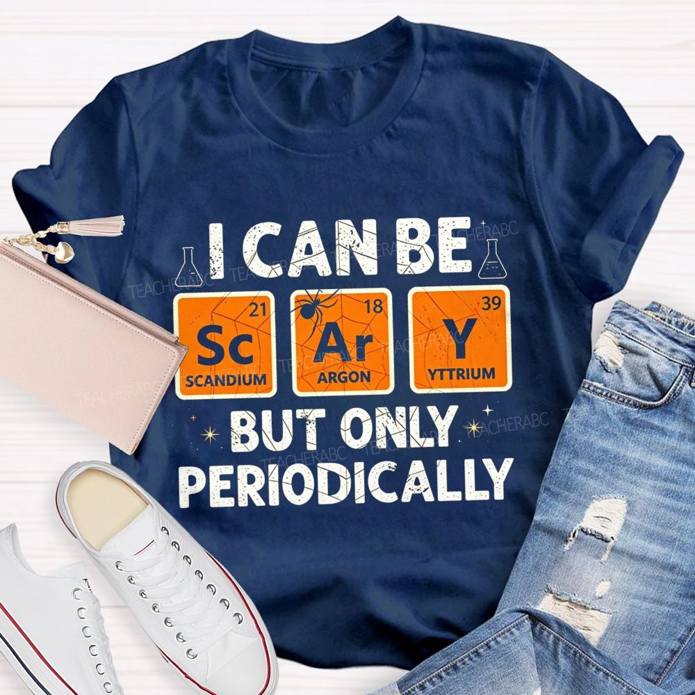 I Can Be Scary But Only Periodically Science Halloween Teacher T-shirt