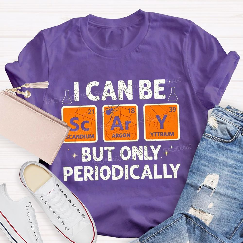 I Can Be Scary But Only Periodically Science Halloween Teacher T-shirt