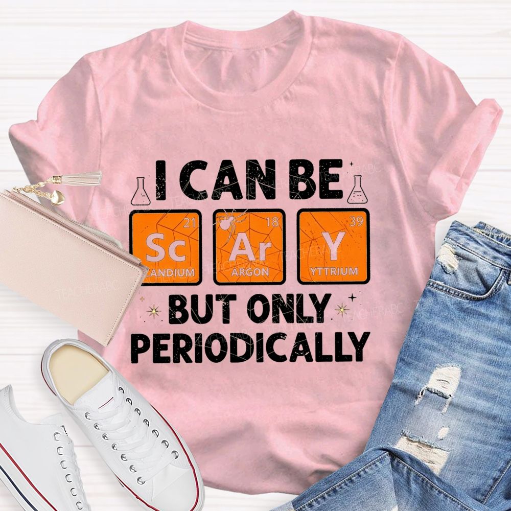 I Can Be Scary But Only Periodically Science Halloween Teacher T-shirt