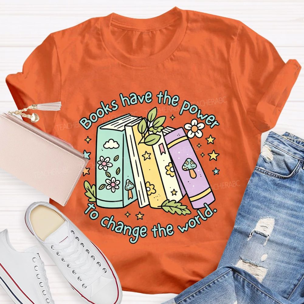 Books Have The Power To Change The World Teacher T-shirt