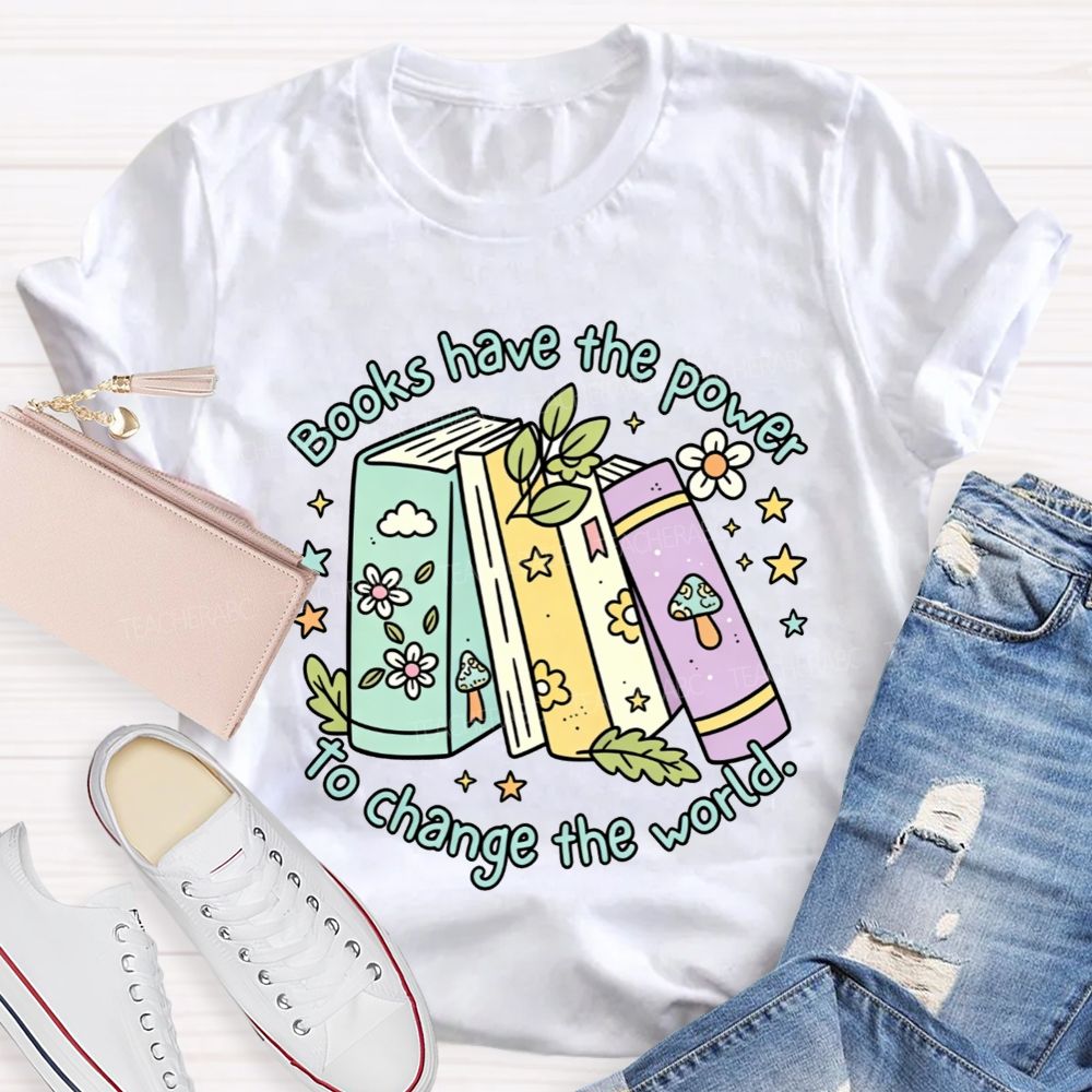 Books Have The Power To Change The World Teacher T-shirt
