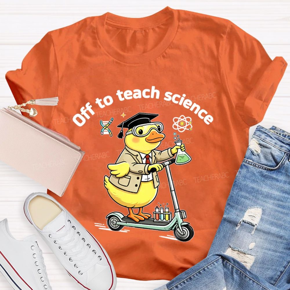 Off To Teach Science Teacher T-Shirt