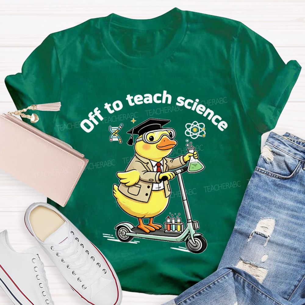 Off To Teach Science Teacher T-Shirt