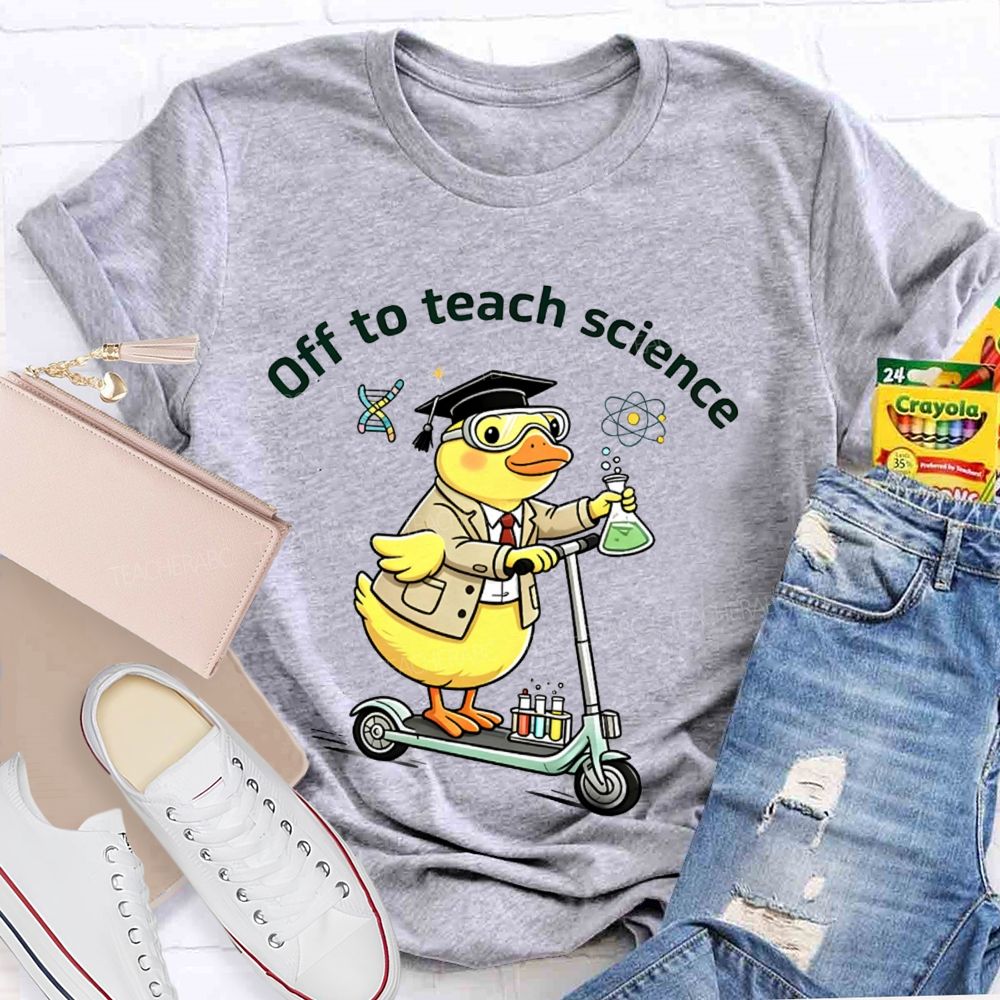 Off To Teach Science Teacher T-Shirt
