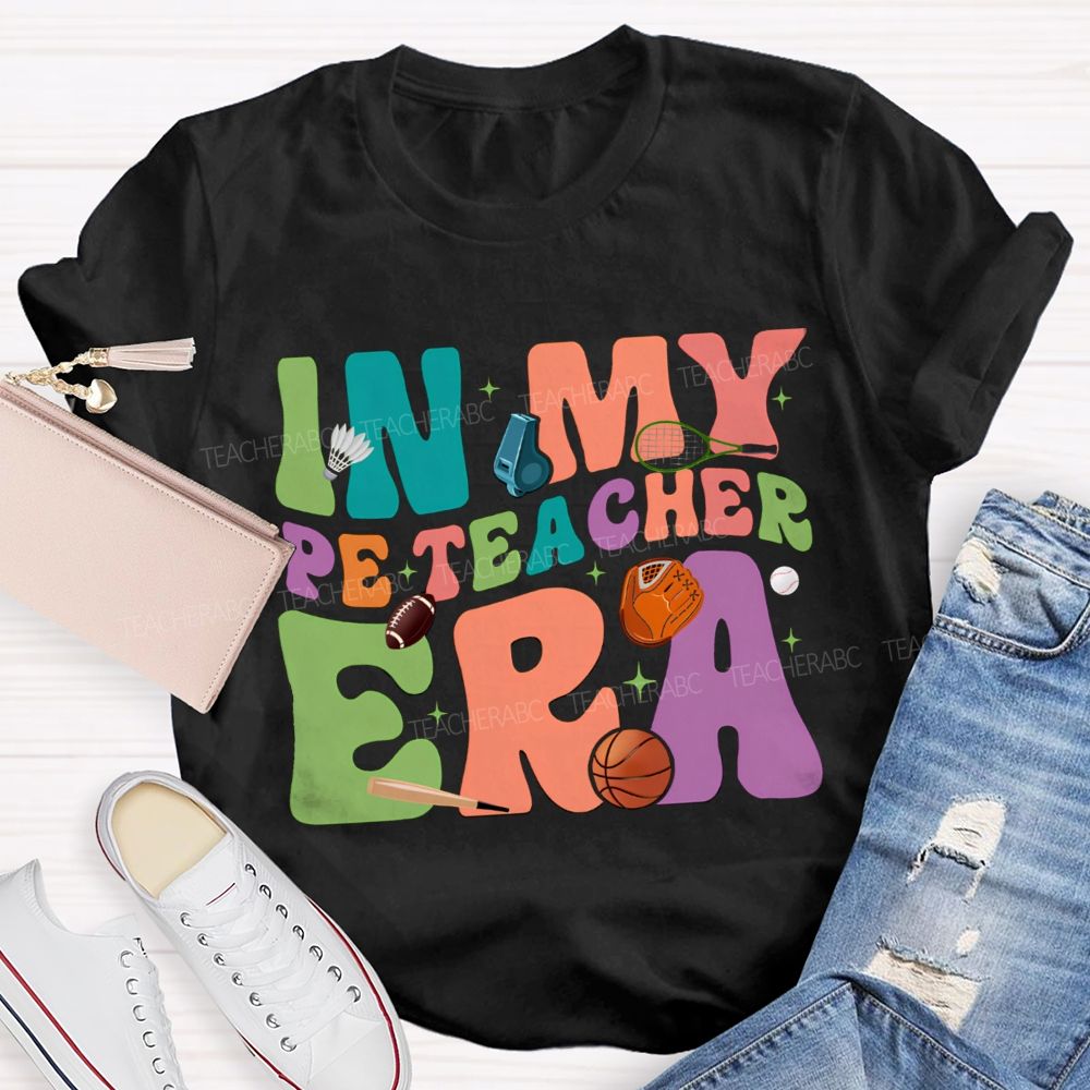 In My Pe Teacher Era PE Teacher T-Shirt
