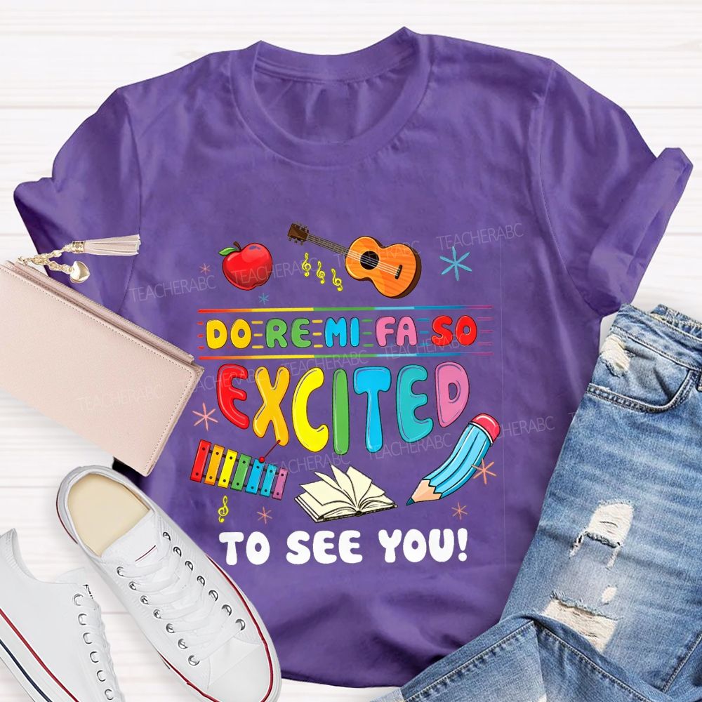 Do Re Mi Fa So Excited To See You Music Teacher T-shirt