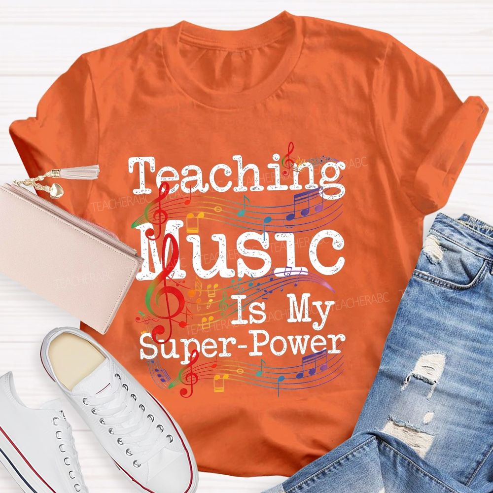 Teaching Music Is My Super Power Teacher T-shirt