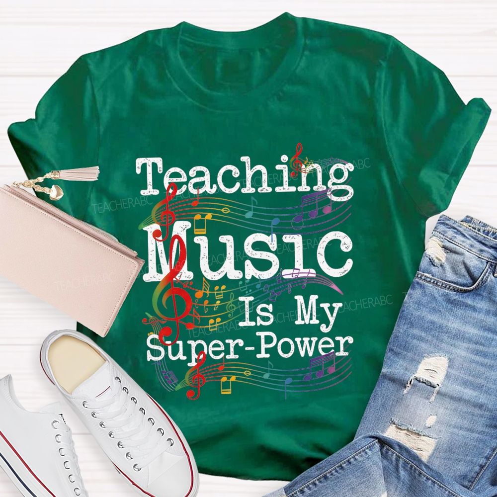 Teaching Music Is My Super Power Teacher T-shirt