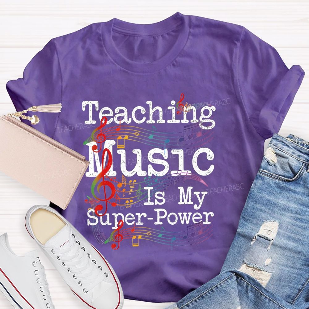 Teaching Music Is My Super Power Teacher T-shirt