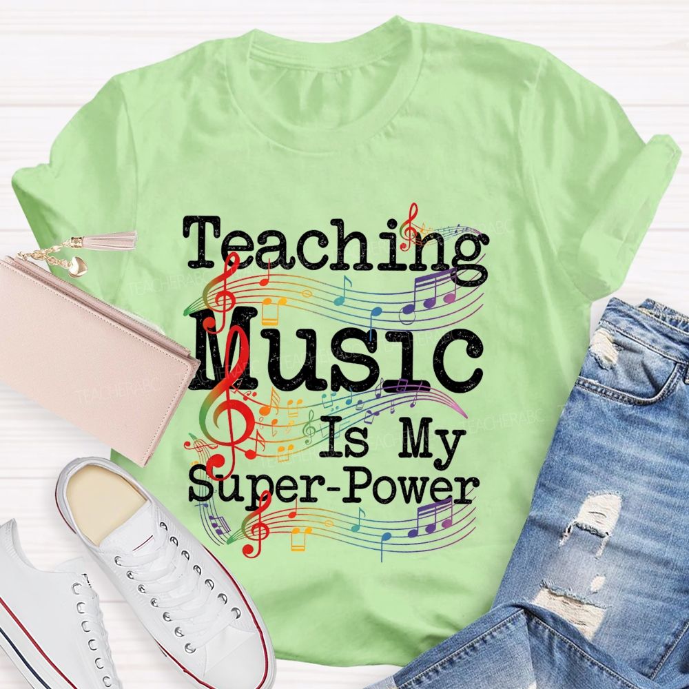 Teaching Music Is My Super Power Teacher T-shirt