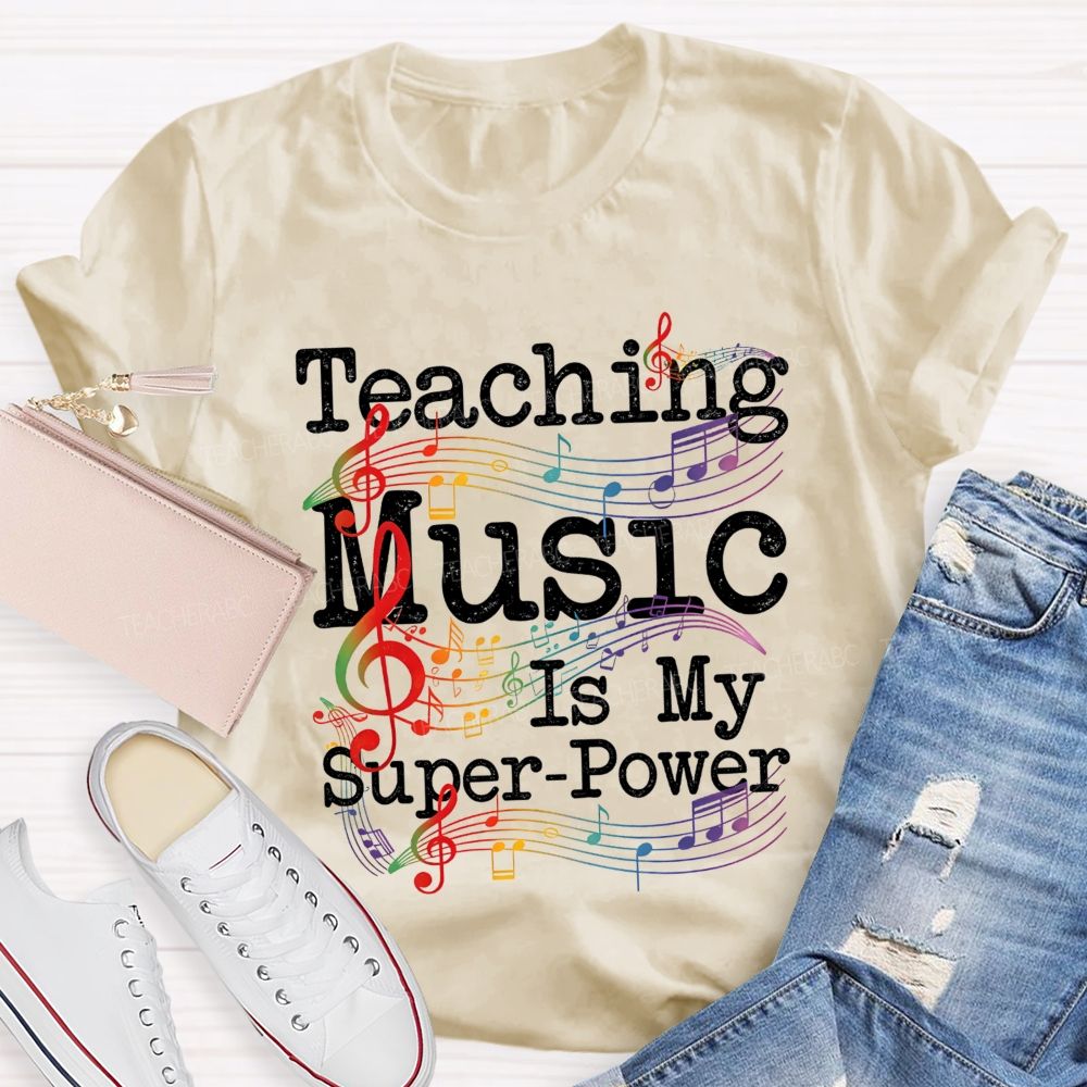 Teaching Music Is My Super Power Teacher T-shirt