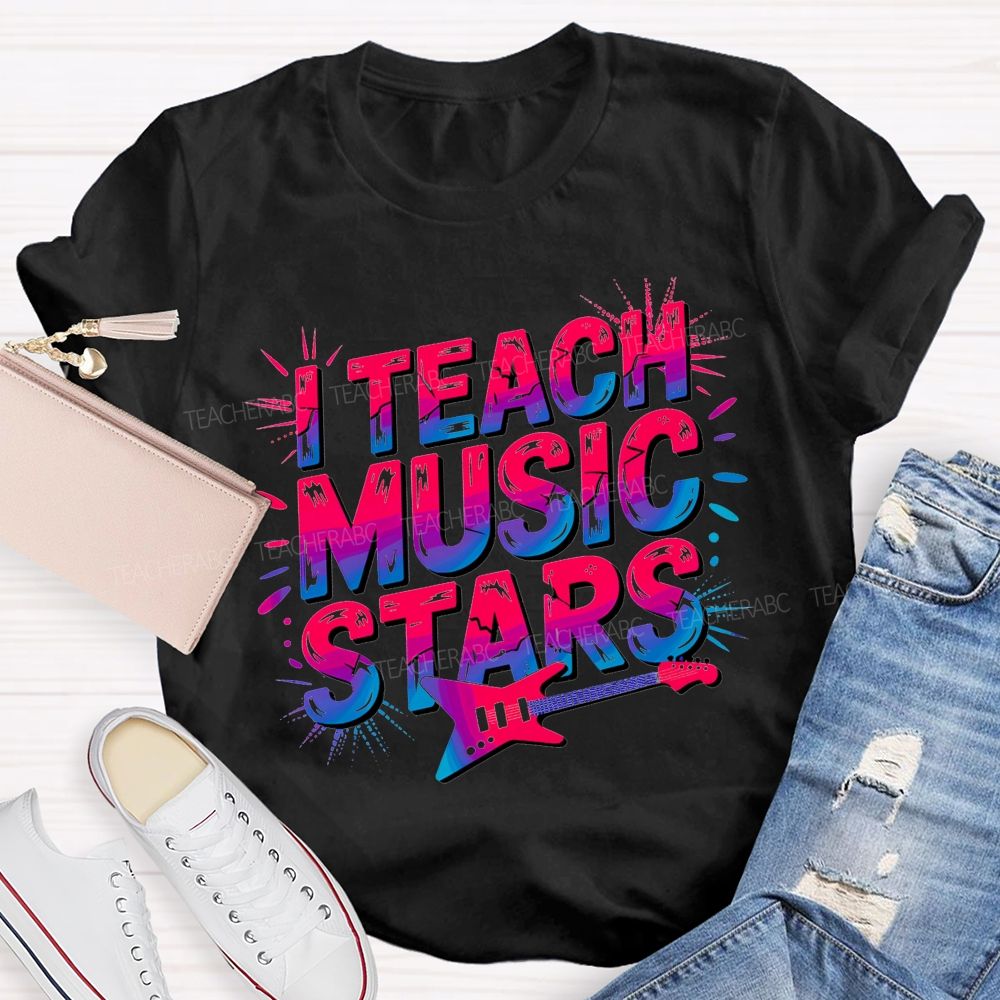 Music Teacher And I Teach Music Stars Teacher T-shirt