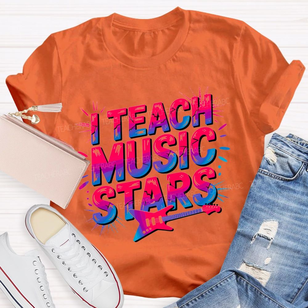 Music Teacher And I Teach Music Stars Teacher T-shirt