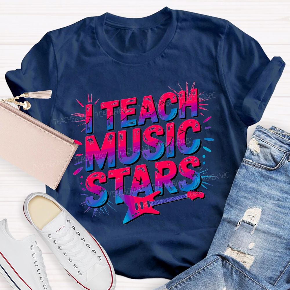 Music Teacher And I Teach Music Stars Teacher T-shirt