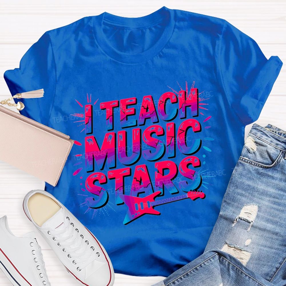 Music Teacher And I Teach Music Stars Teacher T-shirt