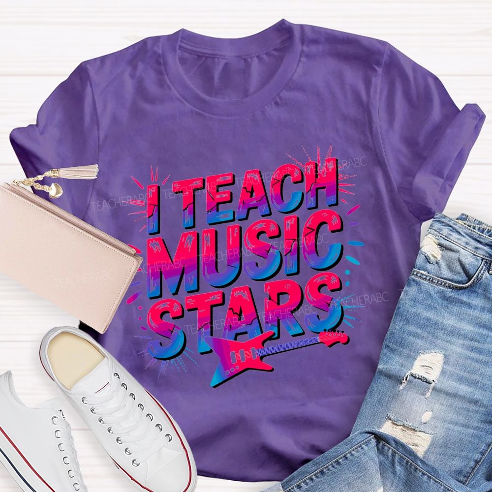 Music Teacher And I Teach Music Stars Teacher T-shirt