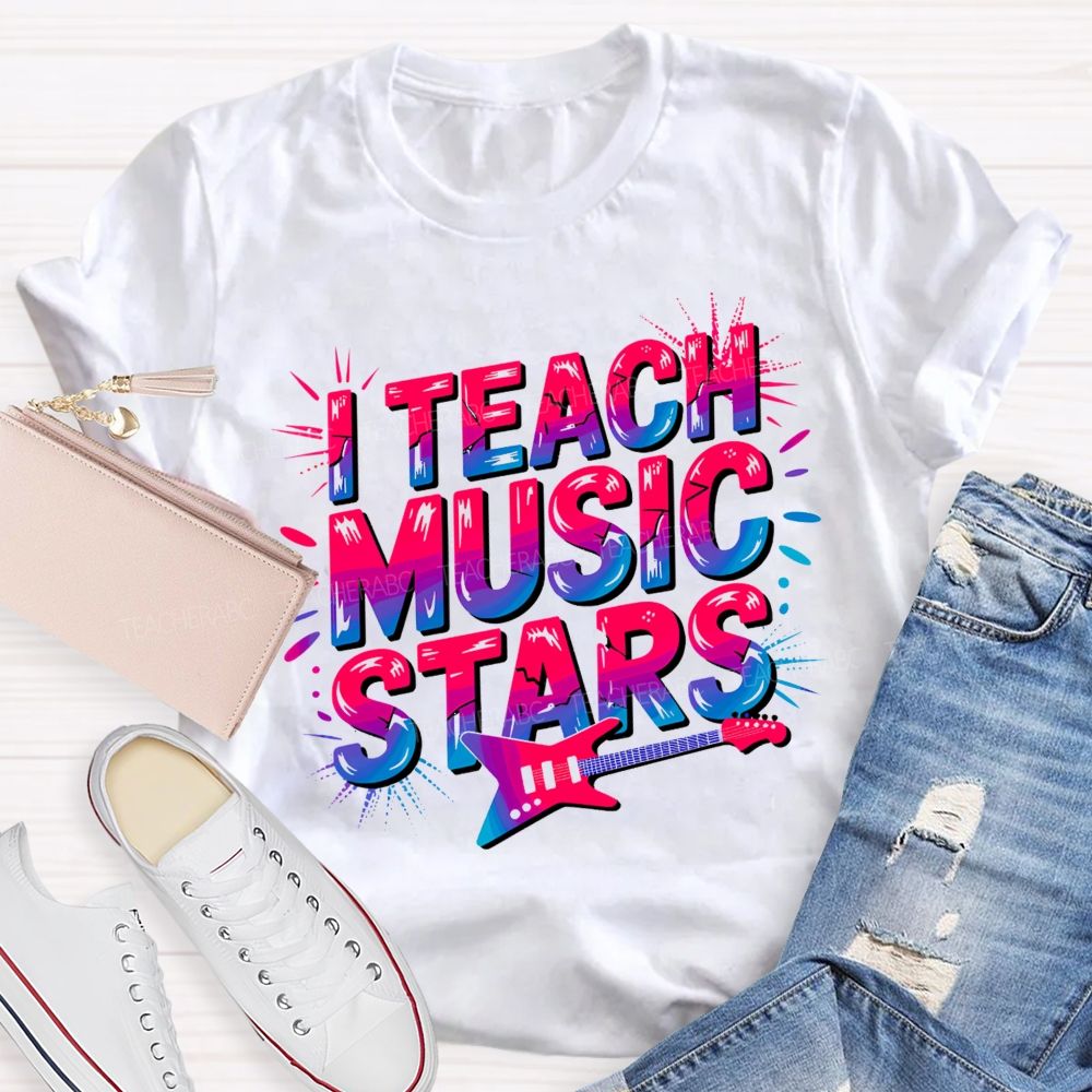 Music Teacher And I Teach Music Stars Teacher T-shirt
