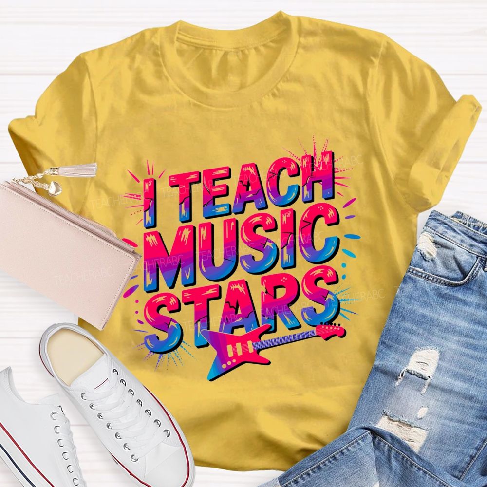 Music Teacher And I Teach Music Stars Teacher T-shirt