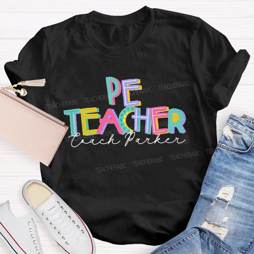Personalized PE Teacher Coach Colorful Letter Teacher T-shirt