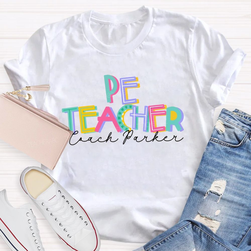 Personalized PE Teacher Coach Colorful Letter Teacher T-shirt