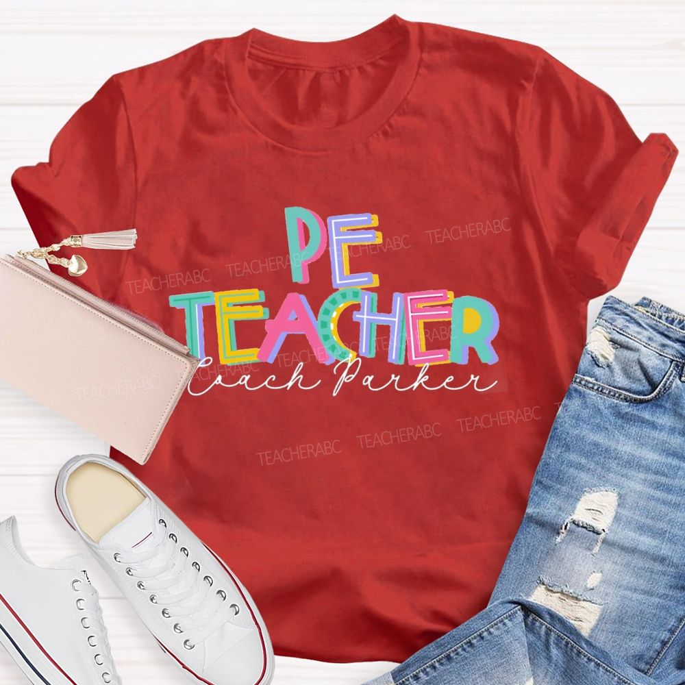 Personalized PE Teacher Coach Colorful Letter Teacher T-shirt