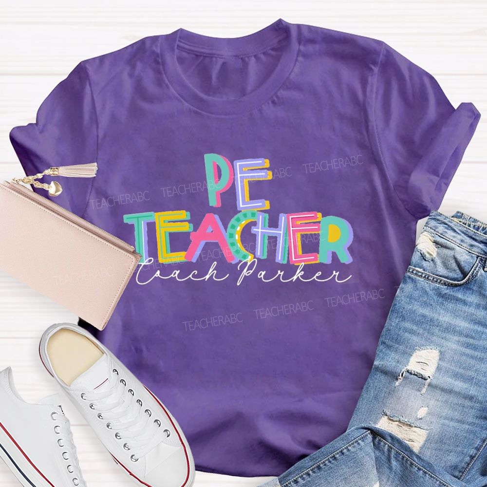 Personalized PE Teacher Coach Colorful Letter Teacher T-shirt