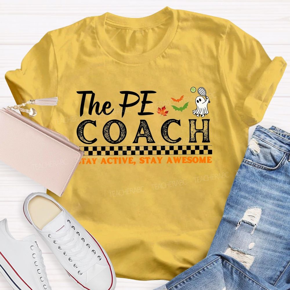 The Pe Coach Stay Active Stay Awesome Teacher T-shirt