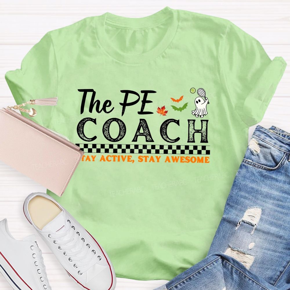 The Pe Coach Stay Active Stay Awesome Teacher T-shirt
