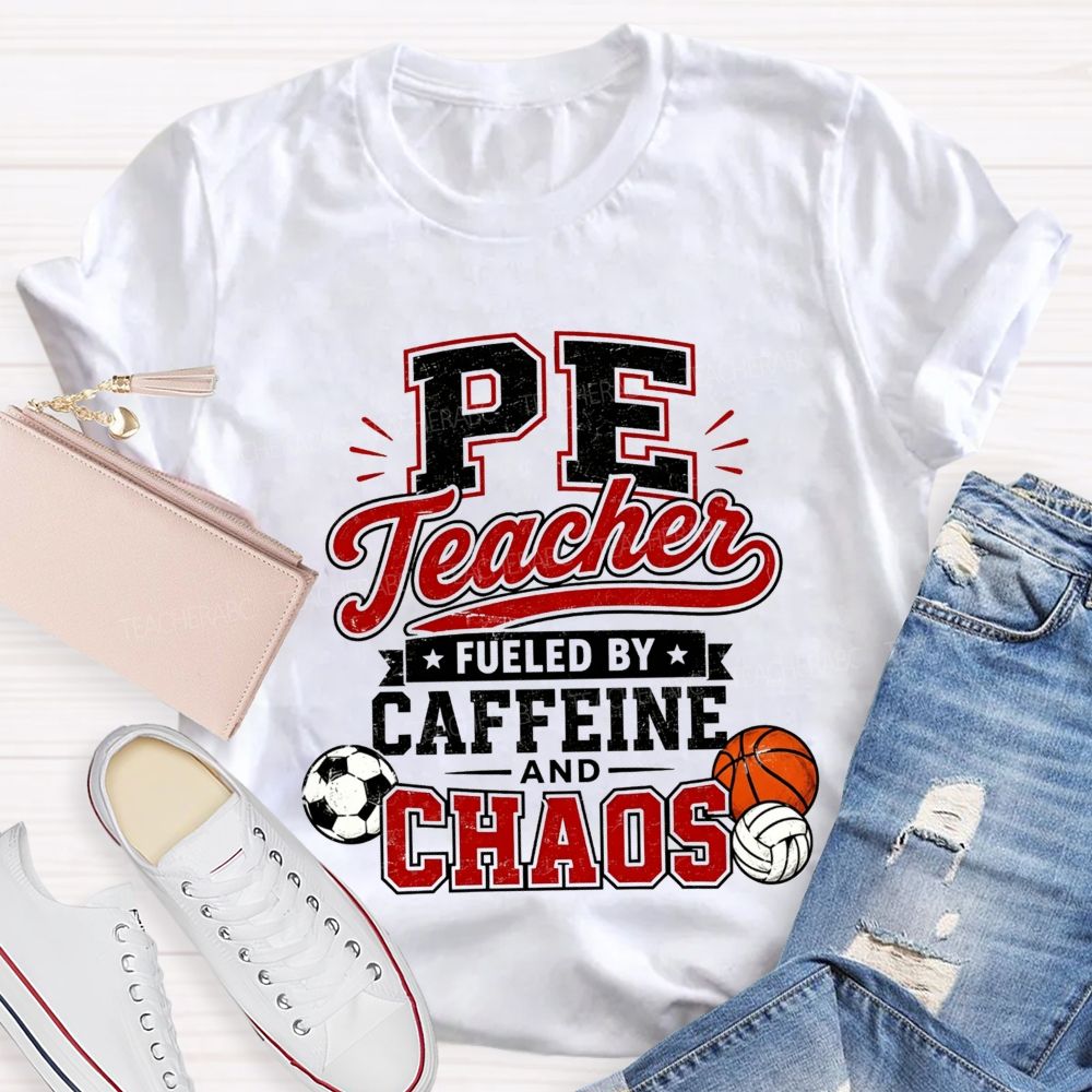 Pe Teacher Fueled By Caffeine And Chaos Teacher T-shirt