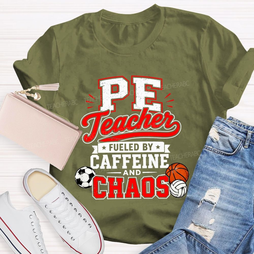Pe Teacher Fueled By Caffeine And Chaos Teacher T-shirt