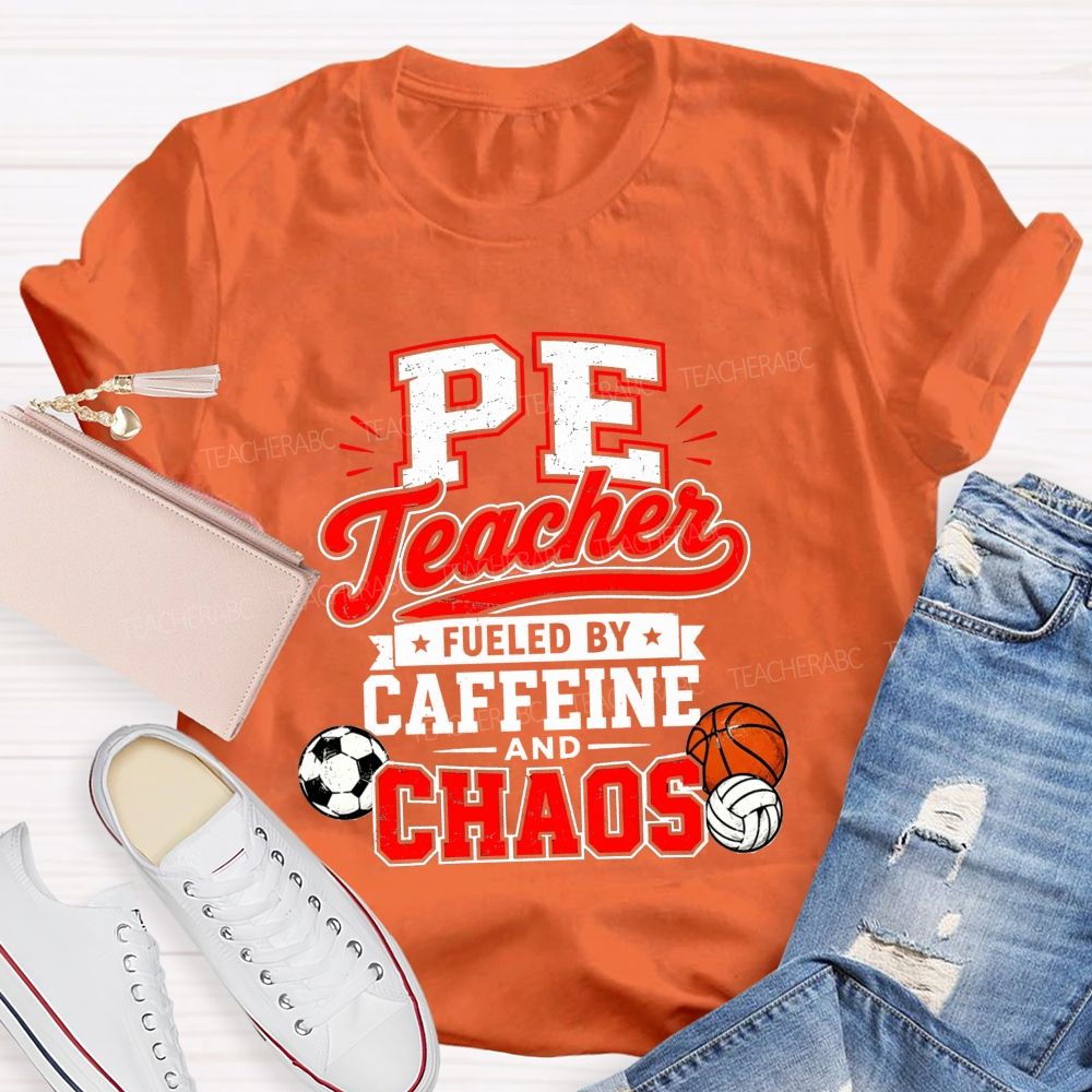Pe Teacher Fueled By Caffeine And Chaos Teacher T-shirt