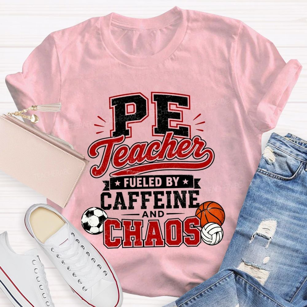 Pe Teacher Fueled By Caffeine And Chaos Teacher T-shirt