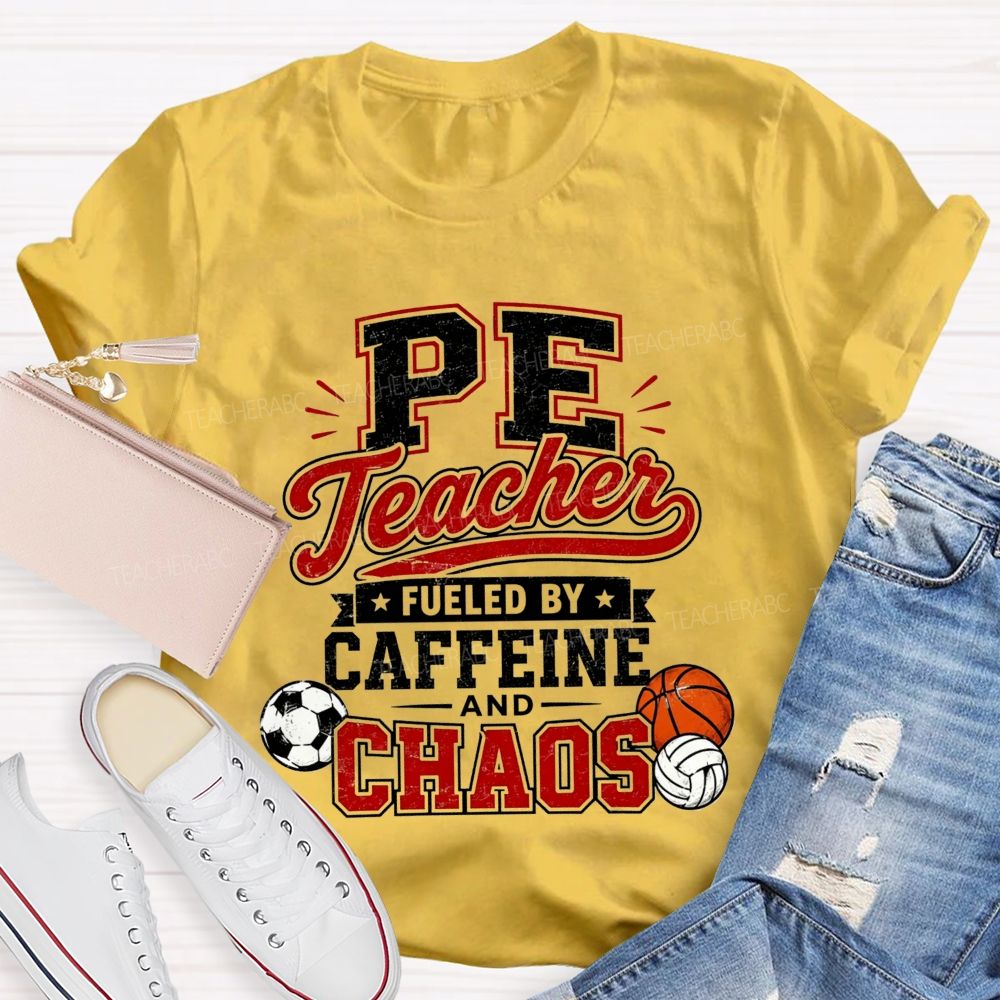Pe Teacher Fueled By Caffeine And Chaos Teacher T-shirt