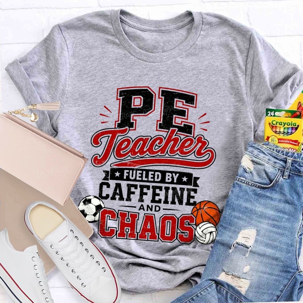 Pe Teacher Fueled By Caffeine And Chaos Teacher T-shirt