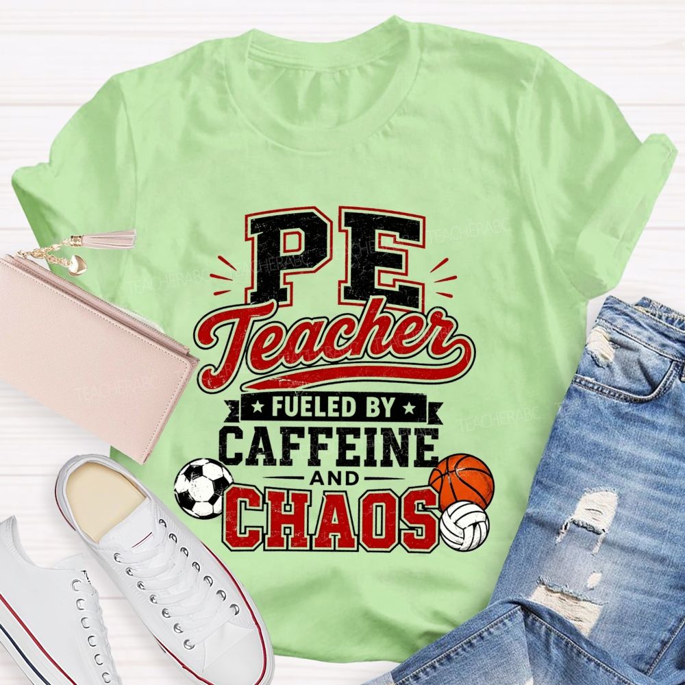 Pe Teacher Fueled By Caffeine And Chaos Teacher T-shirt