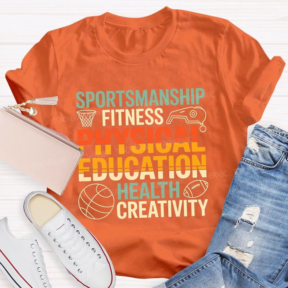 Sportsmanship Fitness Physical Education Health Creativity Teacher T-shirt