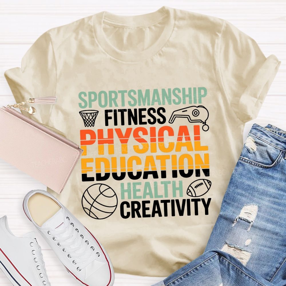 Sportsmanship Fitness Physical Education Health Creativity Teacher T-shirt