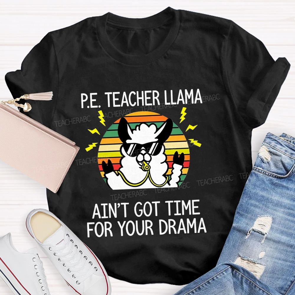 Pe Teacher Llama Ain'T Got Time For Your Drama Teacher T-shirt