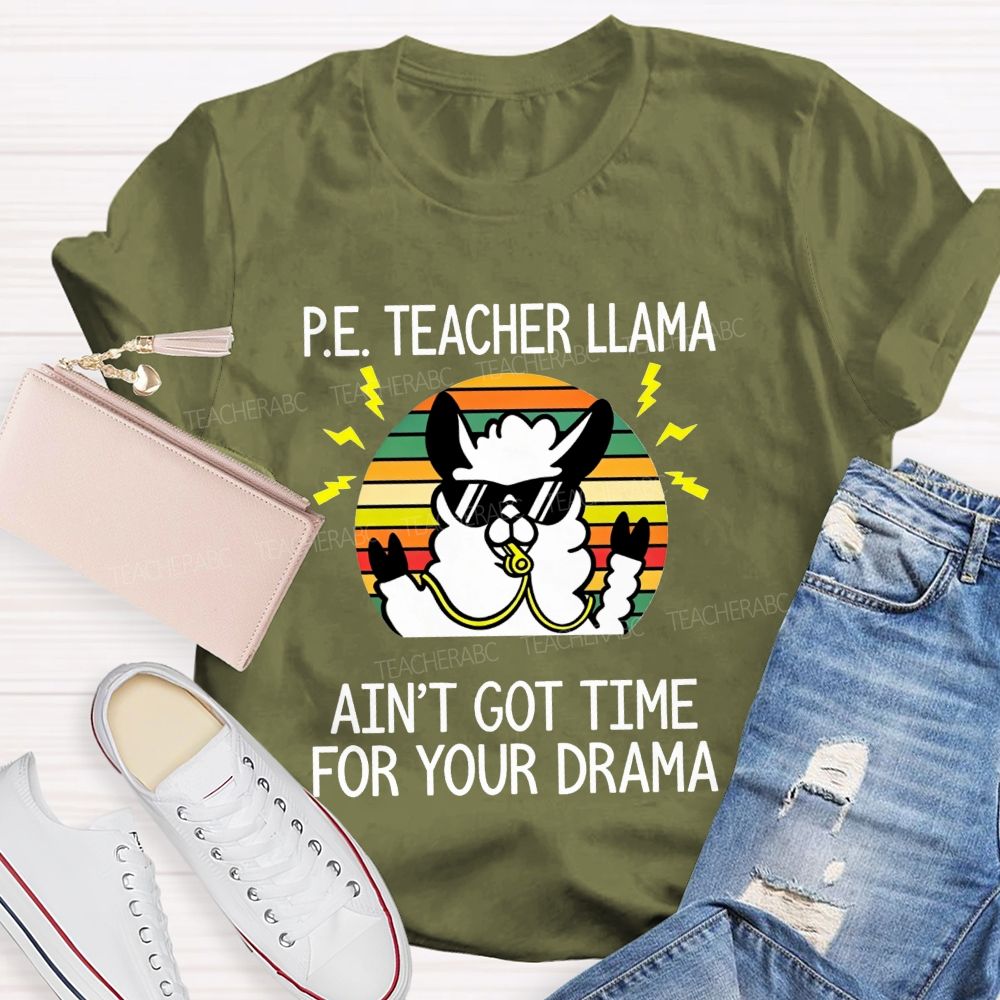 Pe Teacher Llama Ain'T Got Time For Your Drama Teacher T-shirt