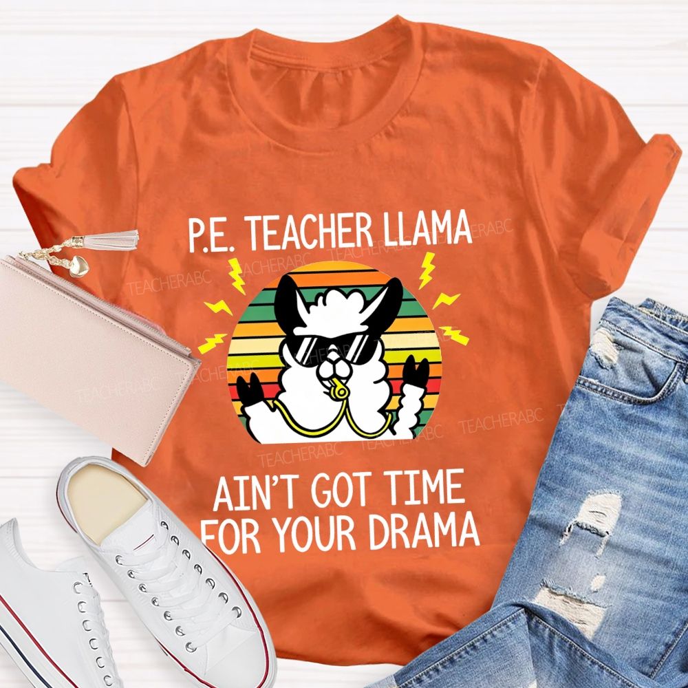 Pe Teacher Llama Ain'T Got Time For Your Drama Teacher T-shirt